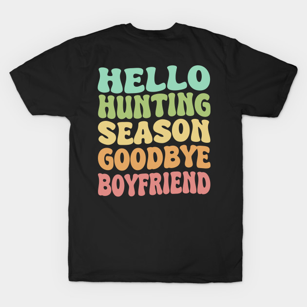 Hello Hunting Season Goodbye Boyfriend Hunting by jojosign